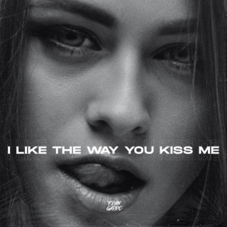i like the way you kiss me ft. Techno Bangers lyrics | Boomplay Music
