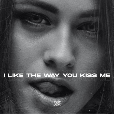 i like the way you kiss me ft. Techno Bangers | Boomplay Music