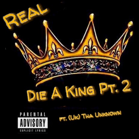 Die a King, Pt. 2 ft. Uk Tha Unknown