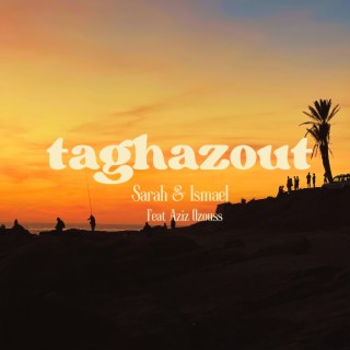 TAGHAZOUT ft. Aziz Ozouss lyrics | Boomplay Music