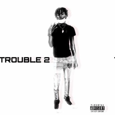 Trouble 2 | Boomplay Music