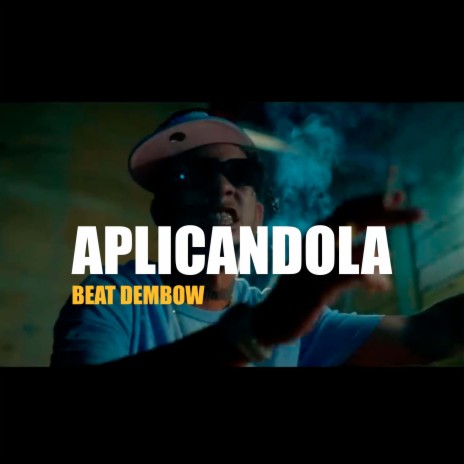 APLICANDOLA DEMBOW BEAT | Boomplay Music