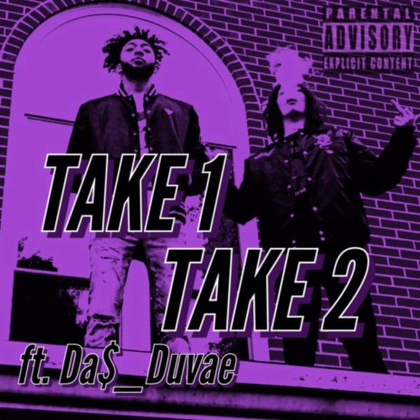 Take 1, Take 2 ft. Da$_Duvae | Boomplay Music