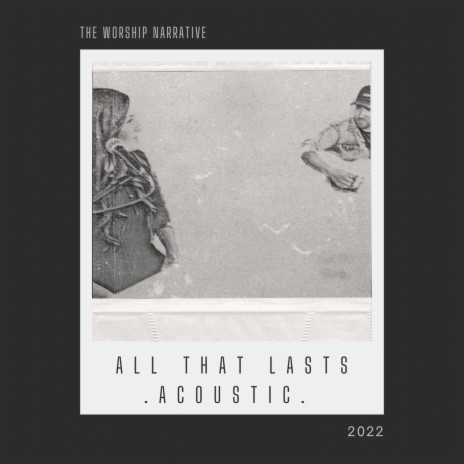 All That Lasts (Acoustic) ft. Erin Echevarria & Sam Hart | Boomplay Music
