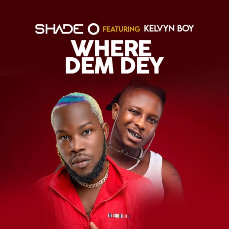 Where Dem Dey (feat. Kelvyn Boy) | Boomplay Music
