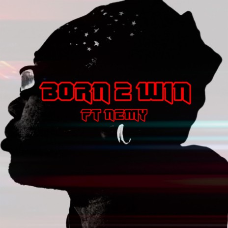Born 2 Win ft. Nemy | Boomplay Music