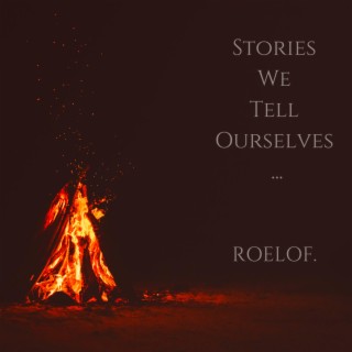 Stories We Tell Ourselves...