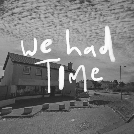 We Had Time