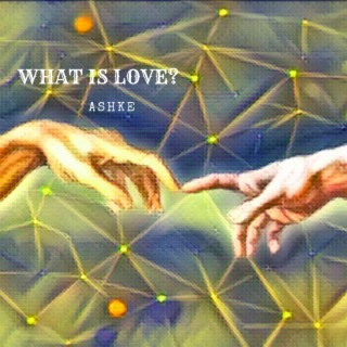 What Is Love?