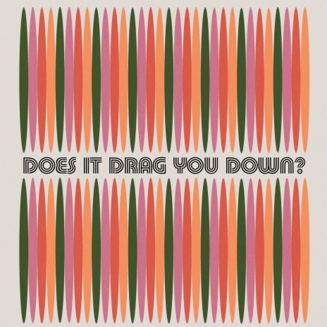 Does It Drag You Down? | Boomplay Music