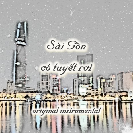 Sài Gòn có tuyết rơi (original instrumental)