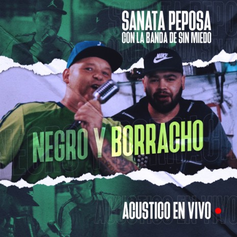 Negro y Borracho (Acústico En Vivo Sanata Peposa con La Banda Sin Miedo) | Boomplay Music