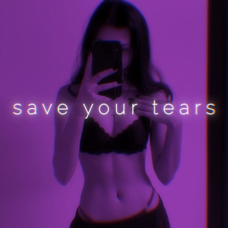 Save Your Tears (Speed)