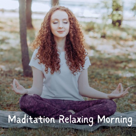Maditation Relaxing Morning | Boomplay Music