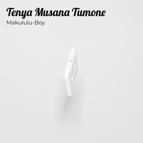 Tenya Musana Tumone | Boomplay Music