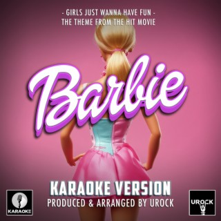 Girls Just Wanna Have Fun (From Barbie) (Karaoke Version)