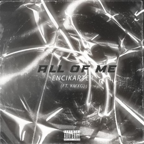 ALL OF ME ft. KMXG & encikarter records | Boomplay Music