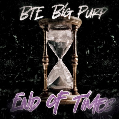 BTE Big Purp (End Of Time (freestyle) | Boomplay Music