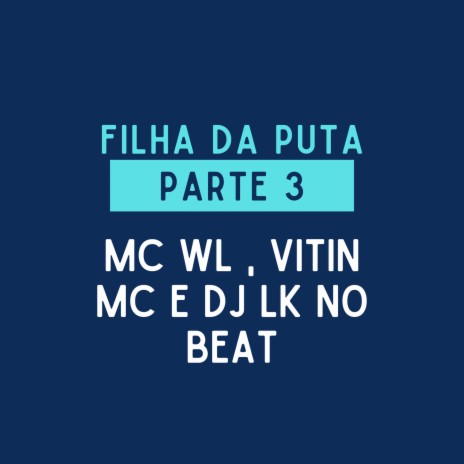 FILHA DA PUTA PARTE 3 ft. WL OFC | Boomplay Music