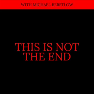 THIS IS NOT THE END (feat. Michael Berstlow)