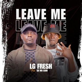 Leave me (feat. SB Mr Coin)