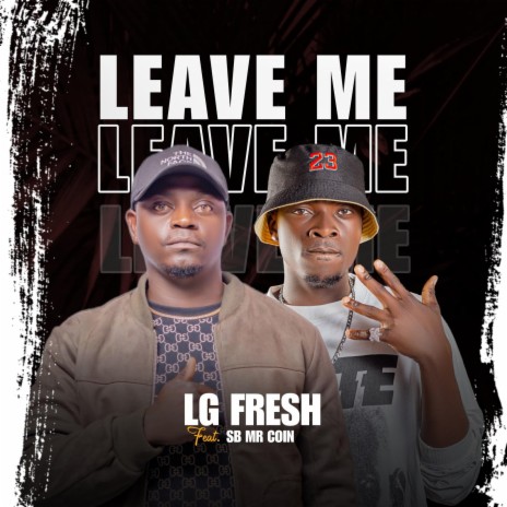 Leave me (feat. SB Mr Coin) | Boomplay Music