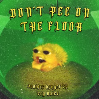 Don't Pee on the Floor (Use the Comedore)