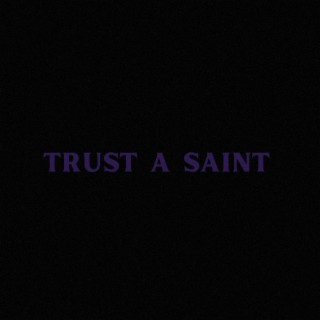 Trust a Saint