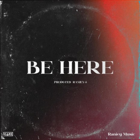 BE HERE | Boomplay Music