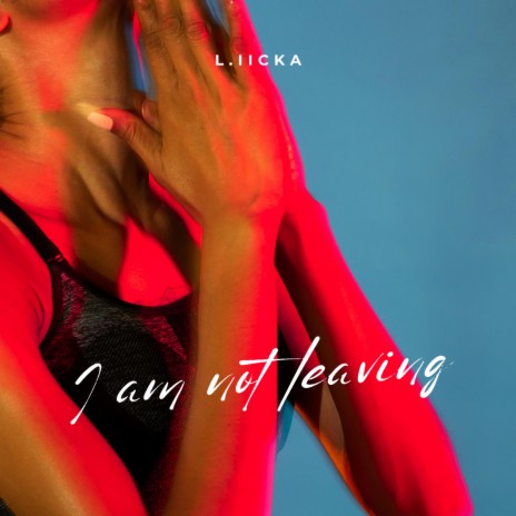 I am not leaving | Boomplay Music