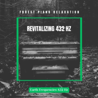 Revitalizing 432 Hz Forest Piano Relaxation