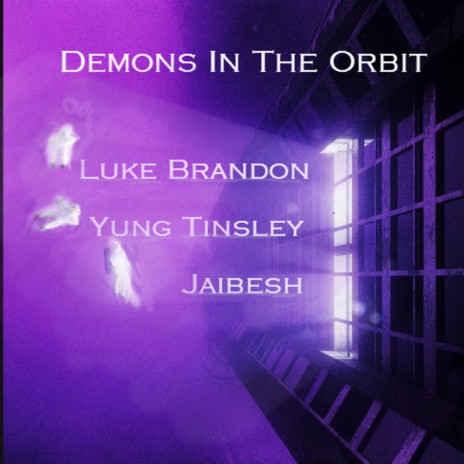 Demons In The Orbit ft. Luke Brandon & Yung Tinsley | Boomplay Music