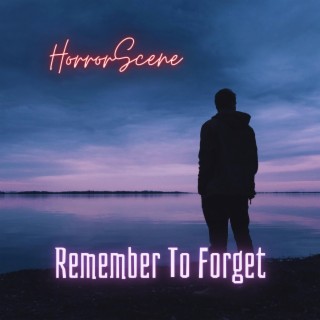 Remember To Forget