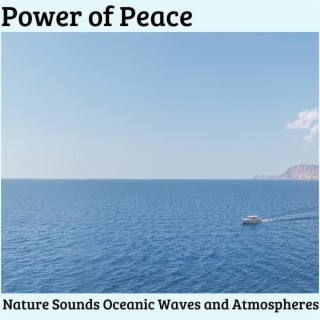 Power of Peace - Nature Sounds Oceanic Waves and Atmospheres