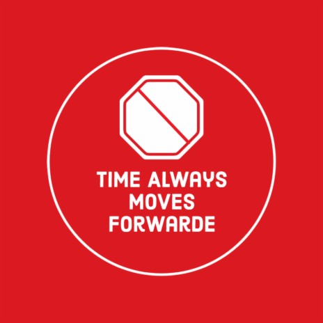 Time Always Moves Forwarde ft. Koshi Ibis