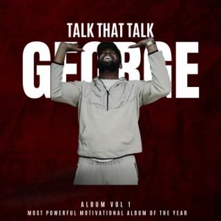 Talk That Talk George:, Vol. 1