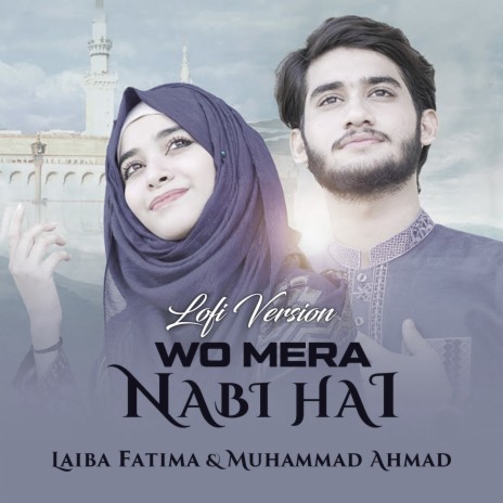 Wo Mera Nabi Hai Lofi ft. Muhammad Ahmad