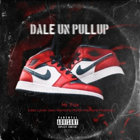 Dale Un Pullup ft. Eddy Lover, Martin Machore, Joey Montana & Real Phantom | Boomplay Music