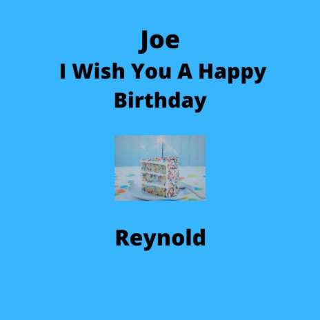 Joe I Wish You A Happy Birthday