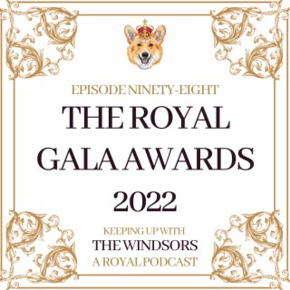 The Royal Gala Awards 2022 | New Year’s Day Special | Who Did You Vote Royal Moment Of The Year? | Episode 98