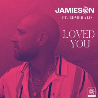 Loved you ft. Edmerald lyrics | Boomplay Music