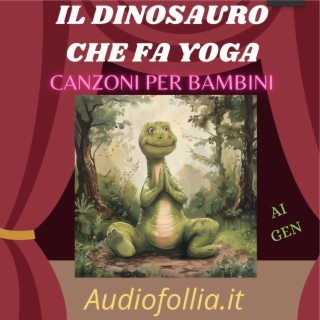 Il dinosauro che fa yoga (Canzoni per bambini pazzerelle)
