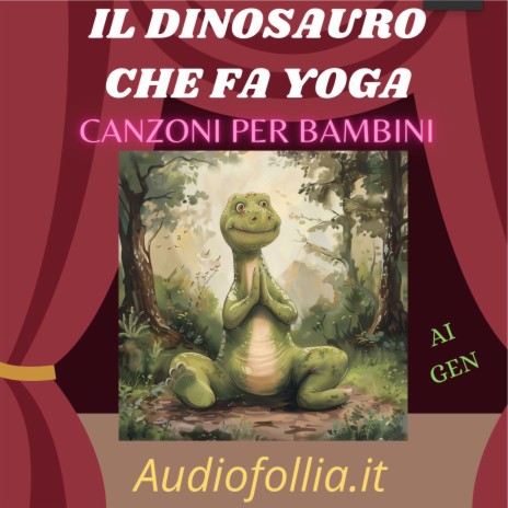 Il dinosauro che fa yoga (Canzoni per bambini pazzerelle) ft. Ai gen