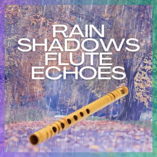 Rain Shadows: Flute Echoes