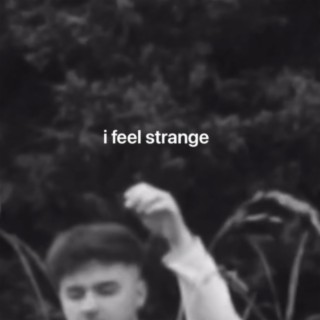 i feel strange