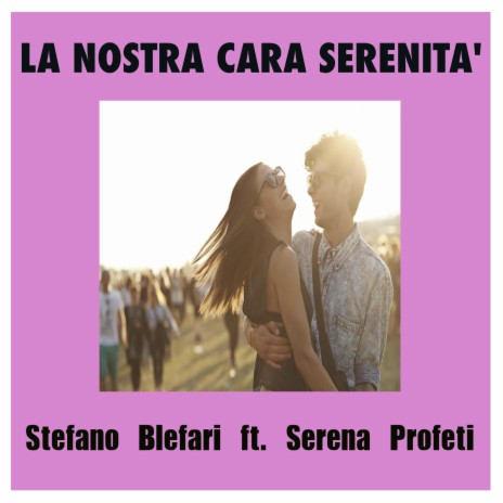 La nostra cara serenità (Duet Version) ft. Serena Profeti | Boomplay Music