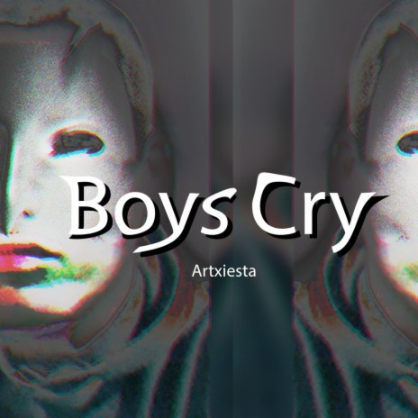 Boys Cry | Boomplay Music