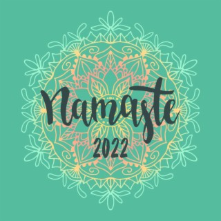 Namaste 2022: Yoga Practice, Meditation & Relaxation Mind, Body & Soul