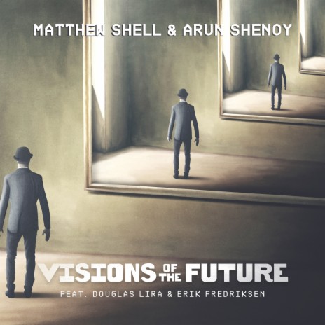 Visions Of The Future ft. Arun Shenoy, Douglas Lira & Erik Fredriksen | Boomplay Music