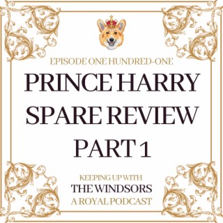 Spare - Part One | Our Royal Review of Prince Harry’s Memoir | Loss and legacy | Episode 101